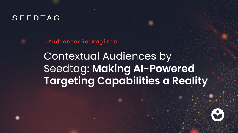Contextual Audiences by Seedtag: Making AI-powered targeting capabilities a reality